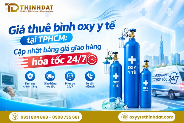 Giá thuê bình oxy y tế tại TPHCM: Cập nhật bảng giá giao hàng hỏa tốc 24/7