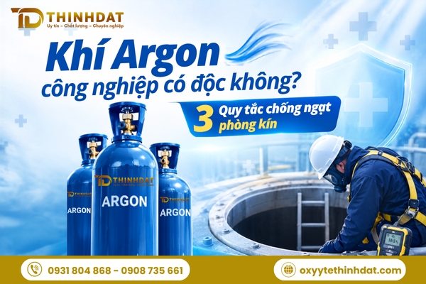 Khí Argon công nghiệp có độc không? 3 Quy tắc chống ngạt phòng kín