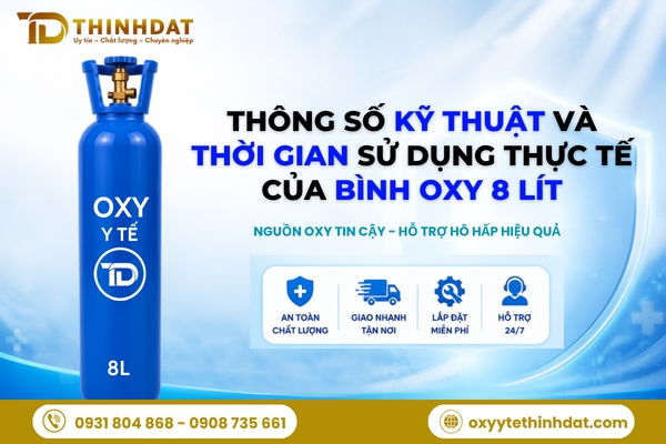 Thông số kỹ thuật và thời gian sử dụng thực tế của bình oxy 8 lít 