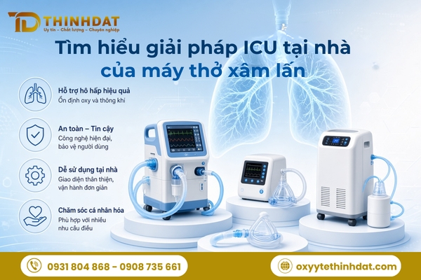 Tìm hiểu giải pháp ICU tại nhà của máy thở xâm lấn trong điều trị hô hấp