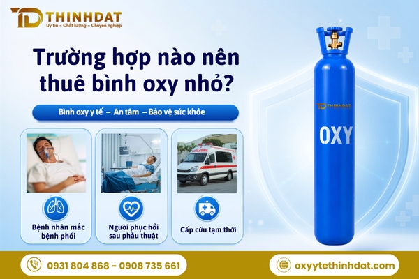 Trường hợp nào nên thuê bình oxy nhỏ? Đơn vị cho thuê bình oxy y tế tại TPHCM uy tín